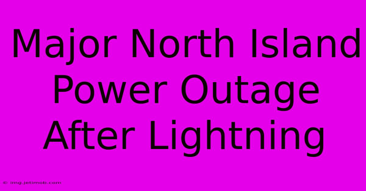 Major North Island Power Outage After Lightning