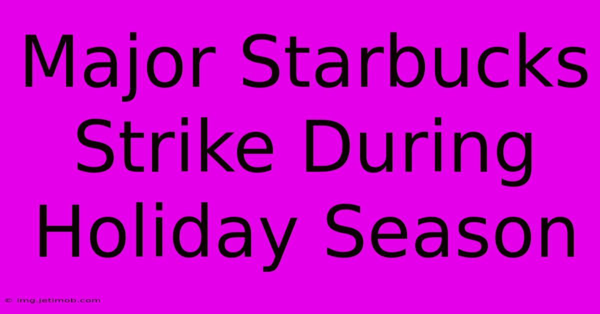 Major Starbucks Strike During Holiday Season