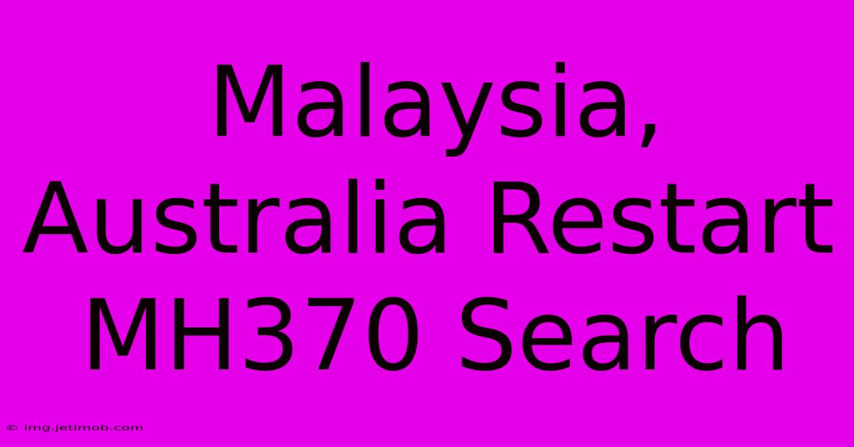 Malaysia, Australia Restart MH370 Search