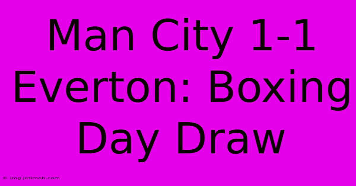 Man City 1-1 Everton: Boxing Day Draw