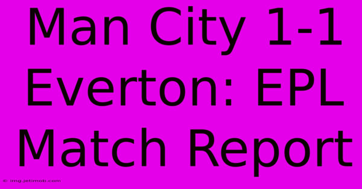 Man City 1-1 Everton: EPL Match Report