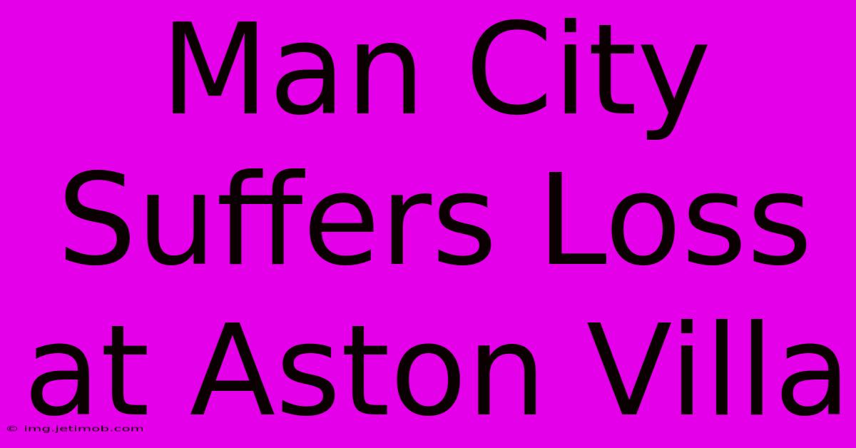 Man City Suffers Loss At Aston Villa