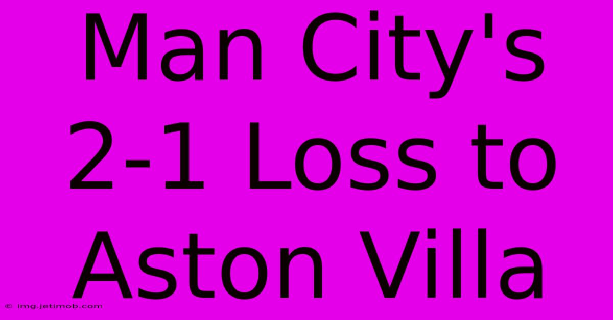 Man City's 2-1 Loss To Aston Villa