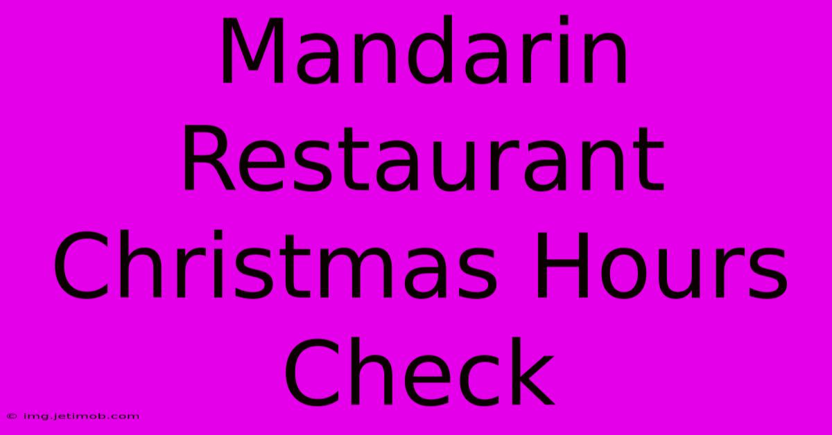 Mandarin Restaurant Christmas Hours Check