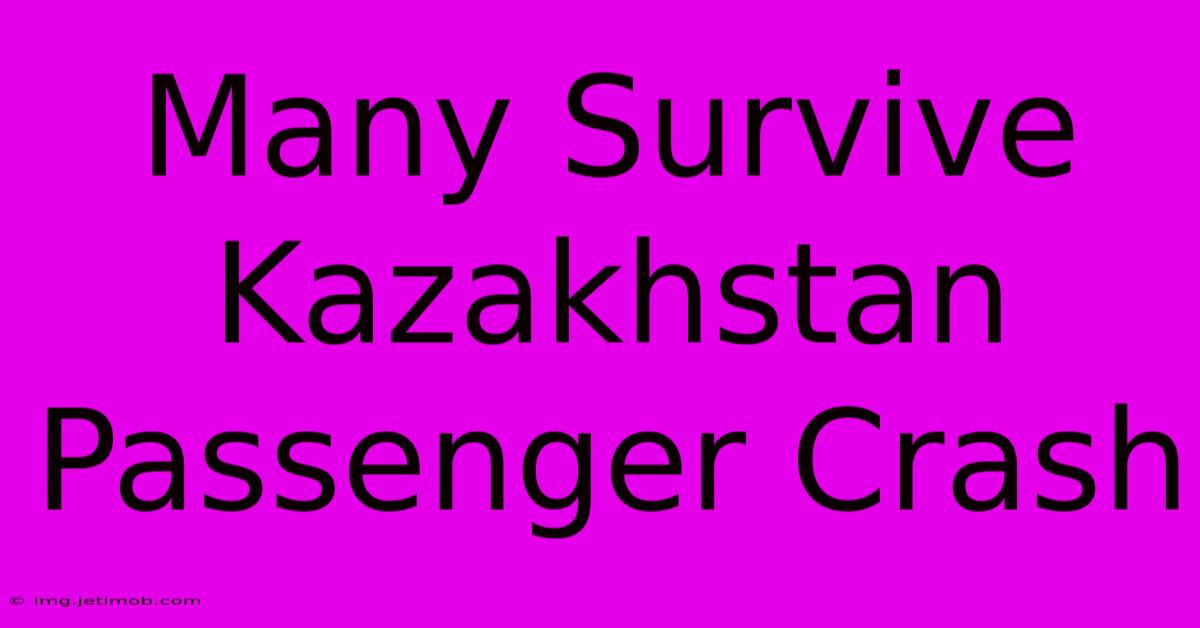 Many Survive Kazakhstan Passenger Crash