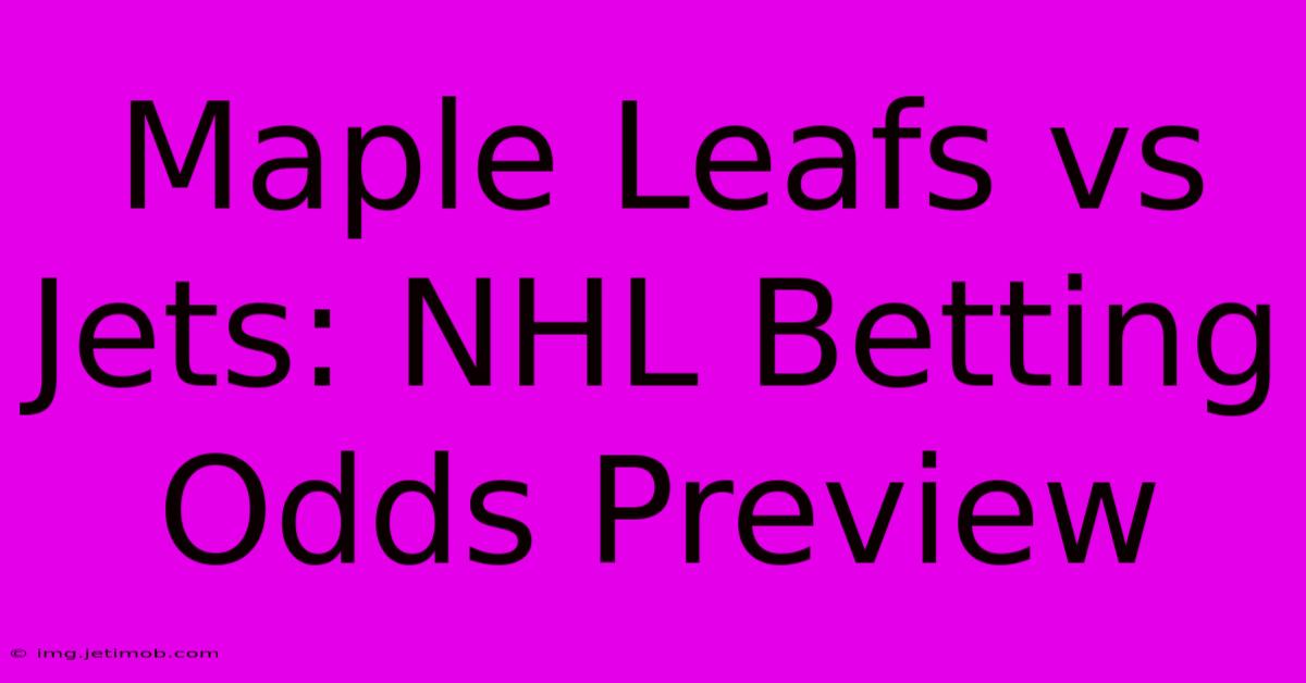 Maple Leafs Vs Jets: NHL Betting Odds Preview