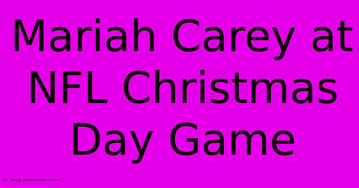 Mariah Carey At NFL Christmas Day Game