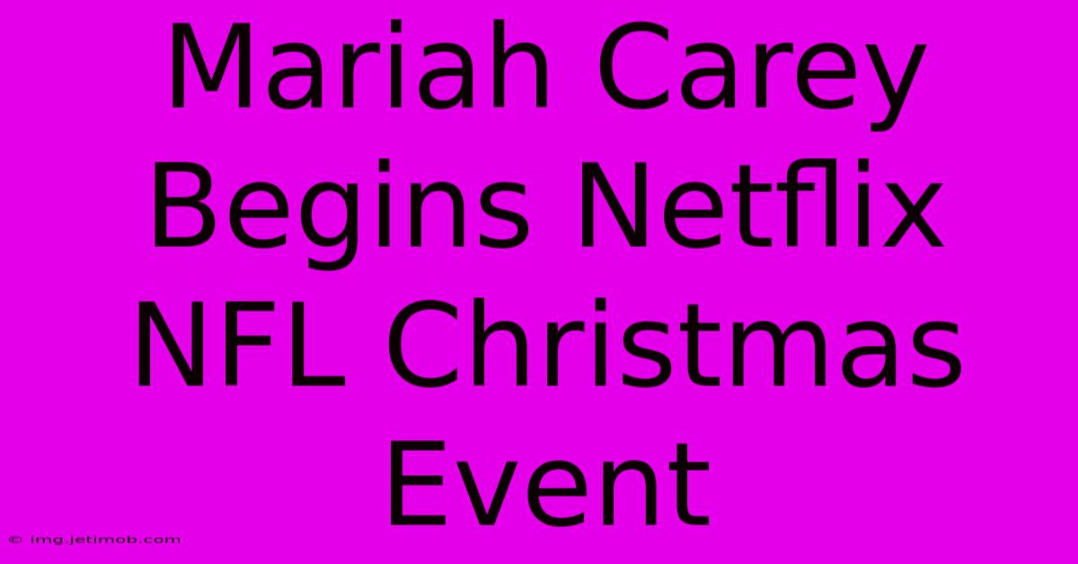 Mariah Carey Begins Netflix NFL Christmas Event