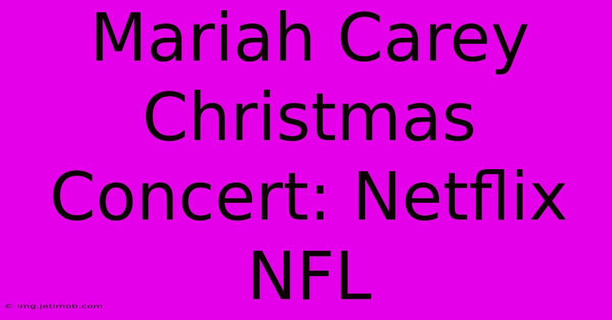 Mariah Carey Christmas Concert: Netflix NFL