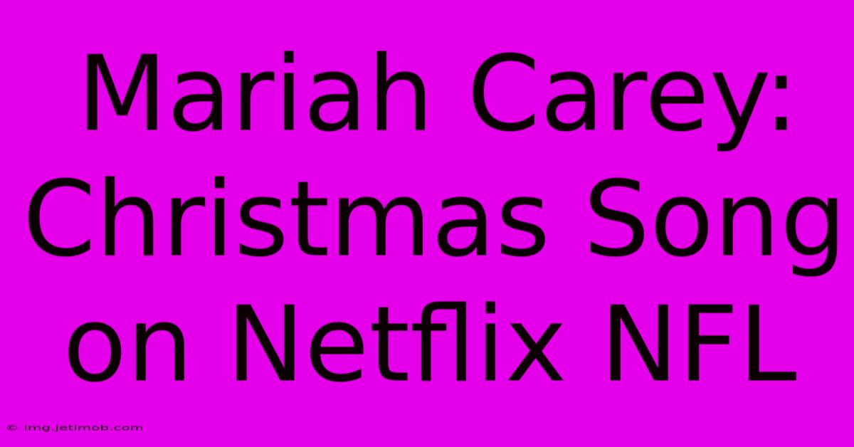 Mariah Carey: Christmas Song On Netflix NFL