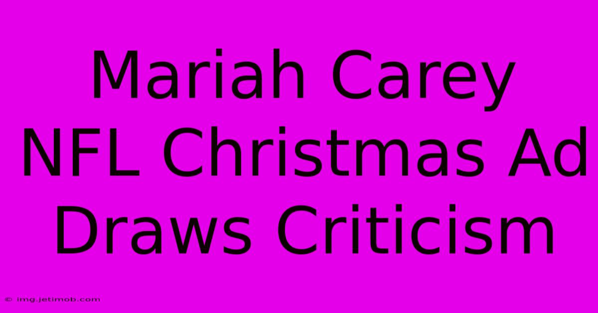 Mariah Carey NFL Christmas Ad Draws Criticism