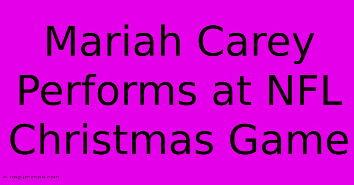 Mariah Carey Performs At NFL Christmas Game