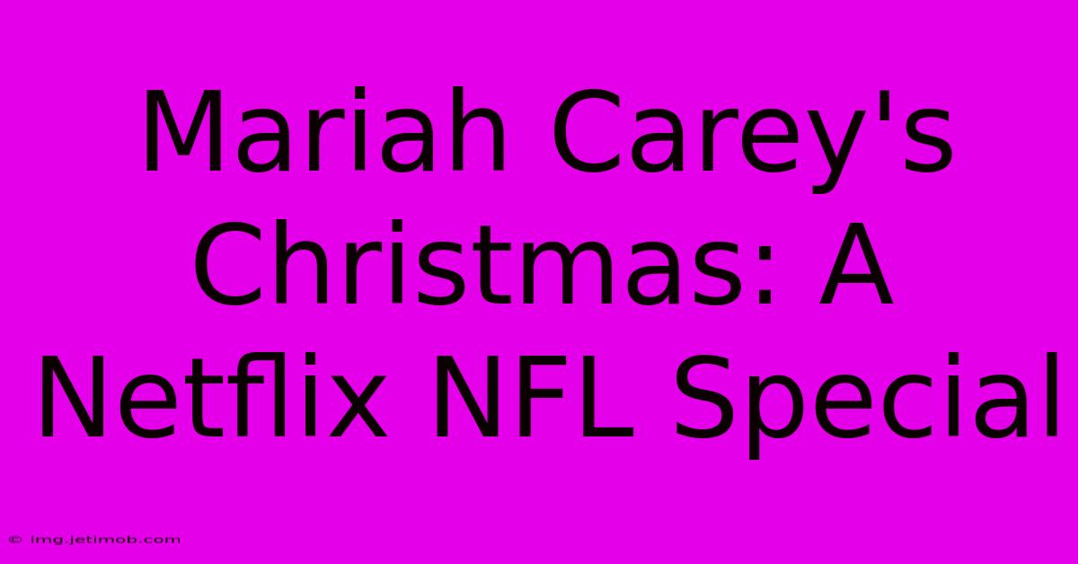 Mariah Carey's Christmas: A Netflix NFL Special