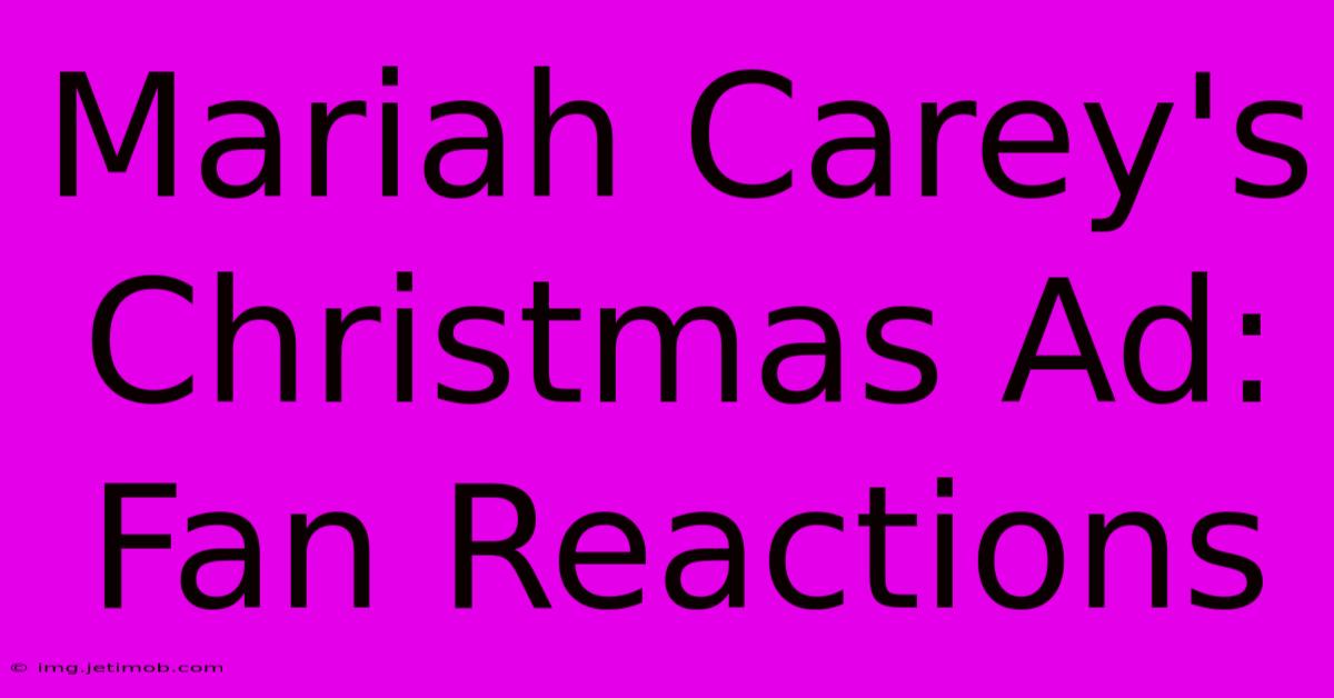 Mariah Carey's Christmas Ad: Fan Reactions