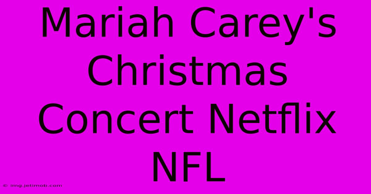 Mariah Carey's Christmas Concert Netflix NFL