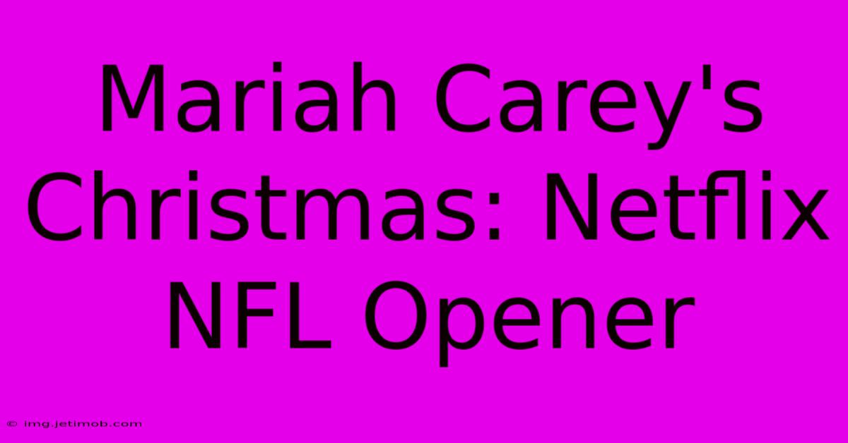 Mariah Carey's Christmas: Netflix NFL Opener