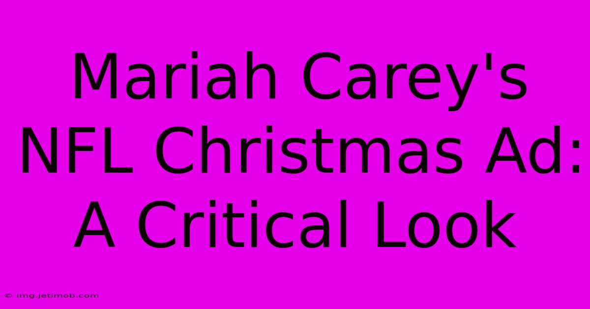 Mariah Carey's NFL Christmas Ad: A Critical Look