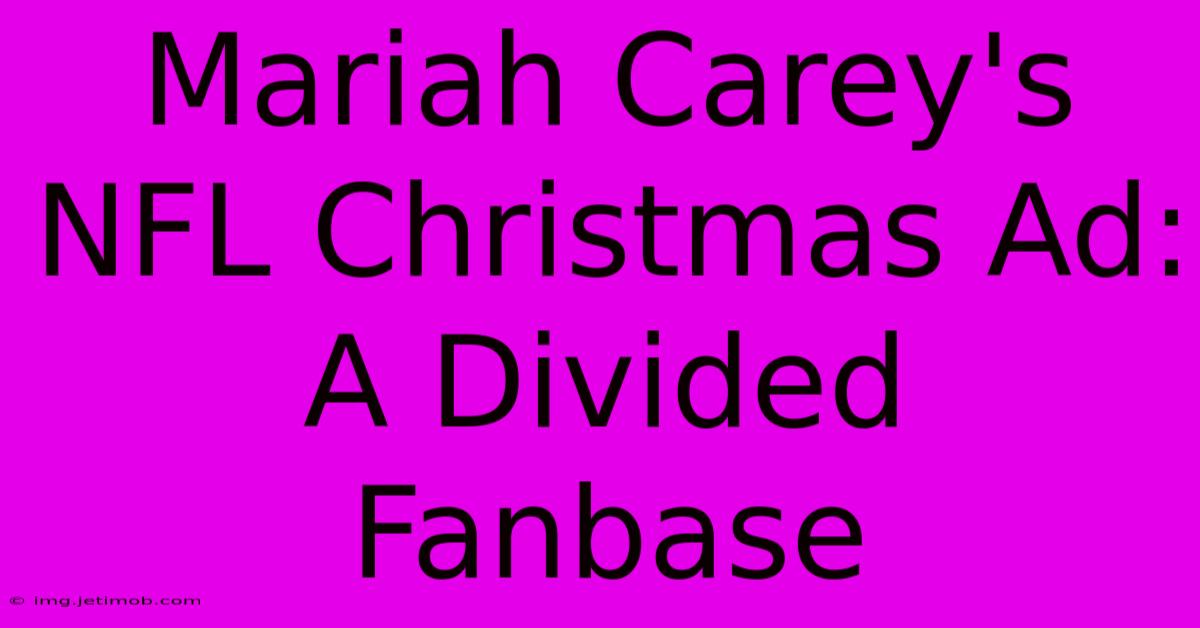 Mariah Carey's NFL Christmas Ad: A Divided Fanbase