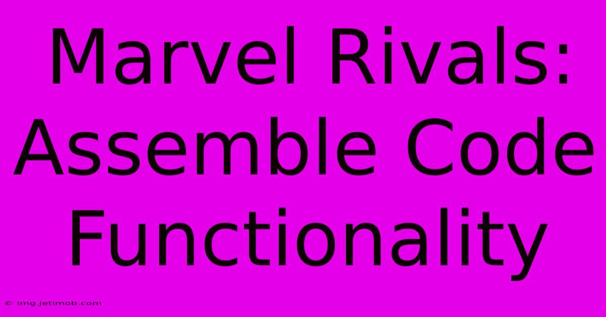 Marvel Rivals: Assemble Code Functionality