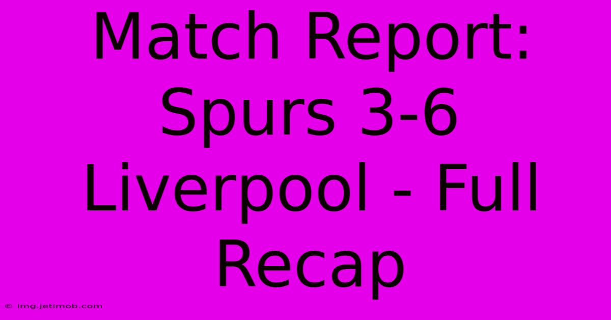 Match Report: Spurs 3-6 Liverpool - Full Recap