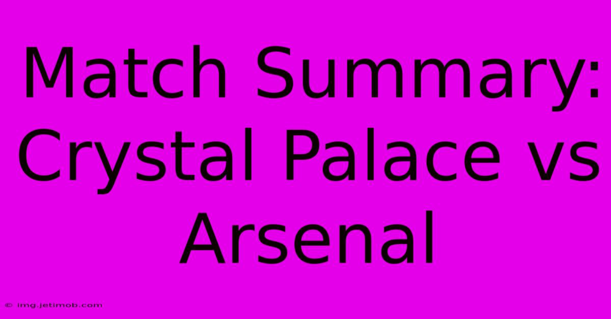 Match Summary: Crystal Palace Vs Arsenal