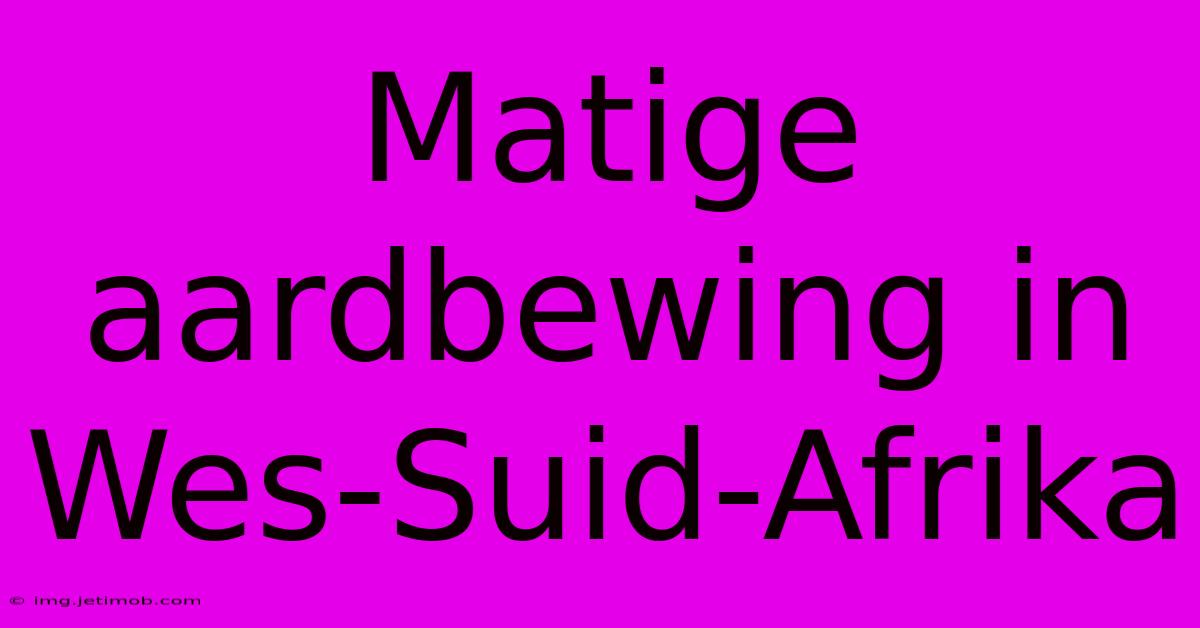 Matige Aardbewing In Wes-Suid-Afrika