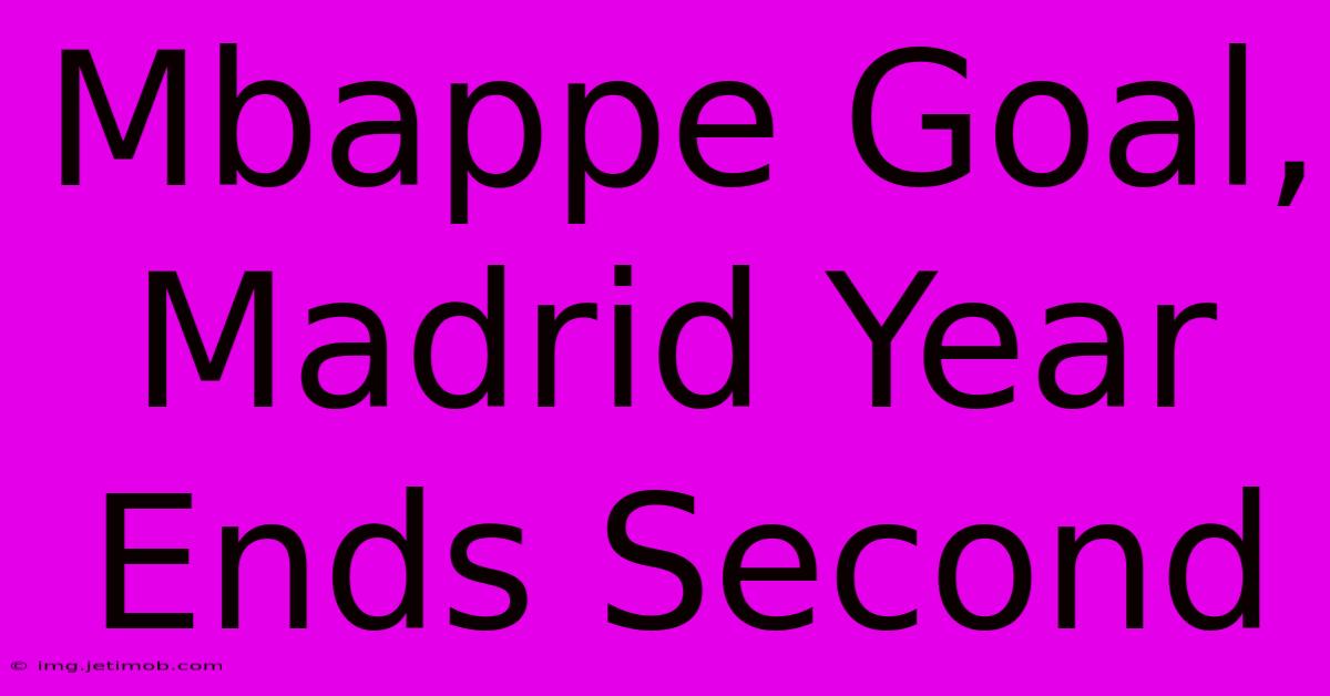 Mbappe Goal, Madrid Year Ends Second