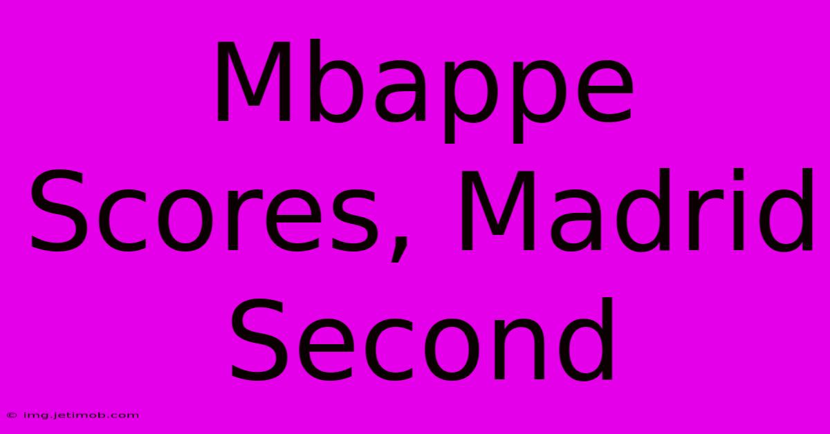 Mbappe Scores, Madrid Second