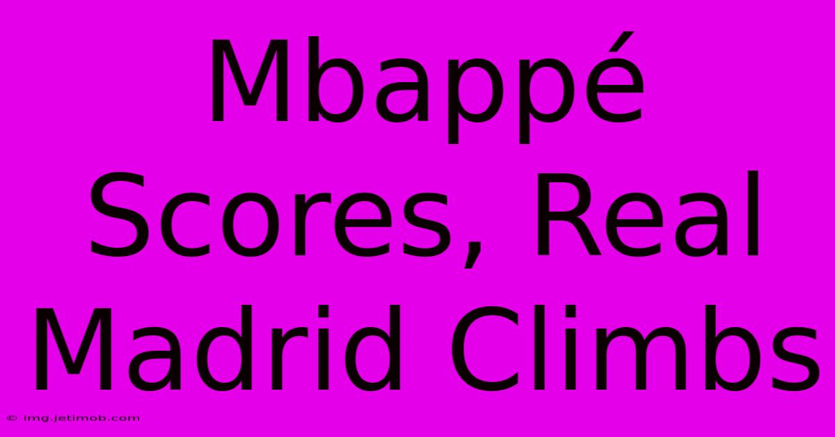 Mbappé Scores, Real Madrid Climbs