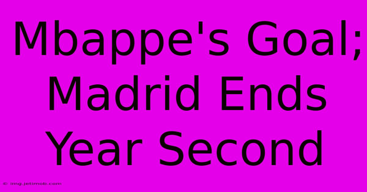 Mbappe's Goal; Madrid Ends Year Second