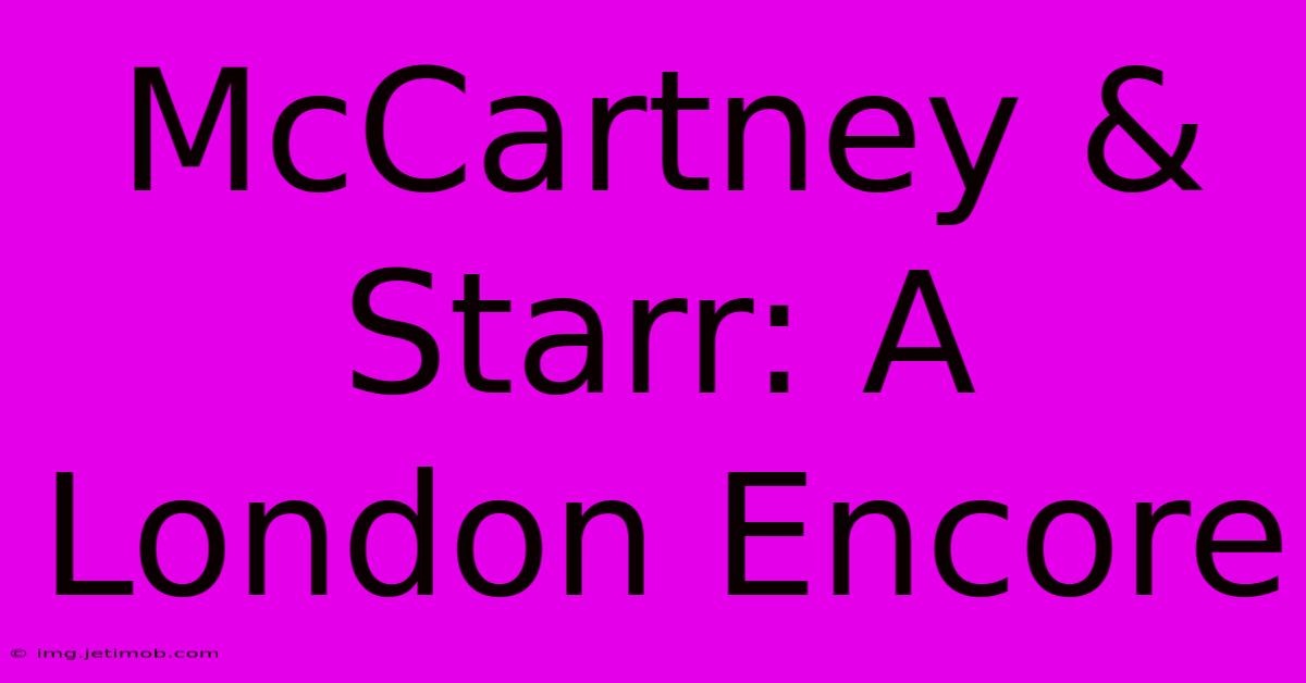 McCartney & Starr: A London Encore