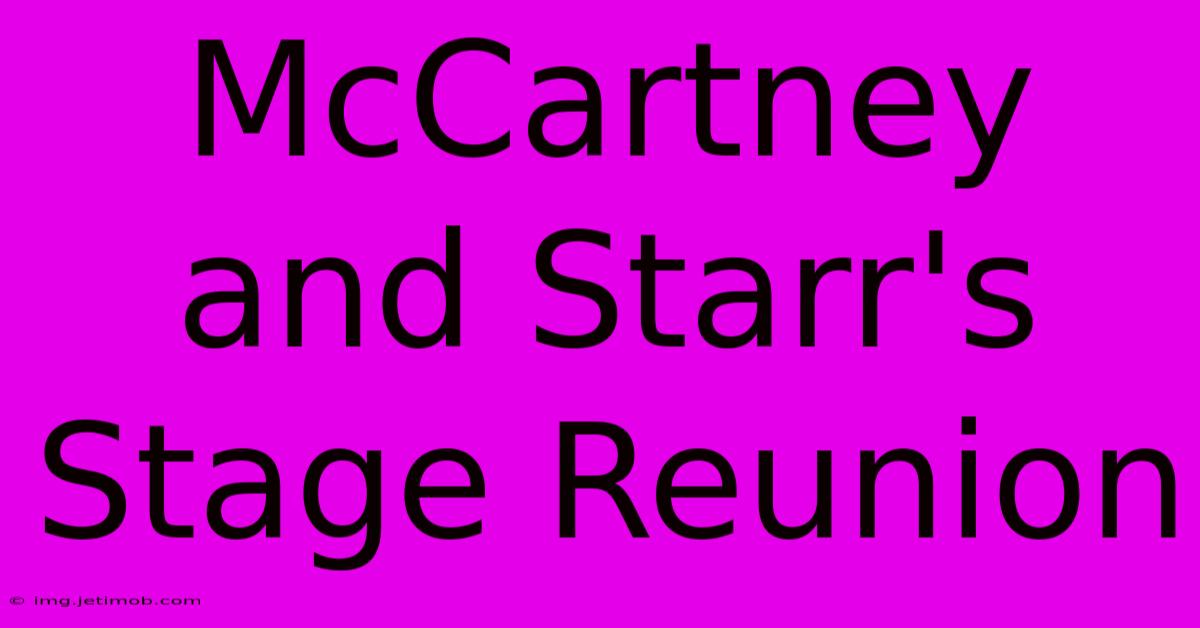 McCartney And Starr's Stage Reunion