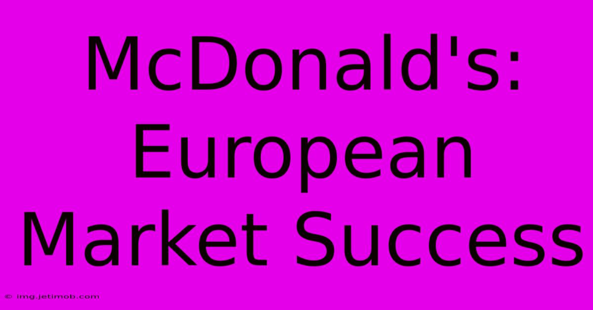 McDonald's: European Market Success