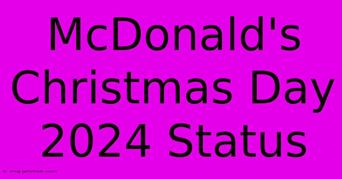 McDonald's Christmas Day 2024 Status