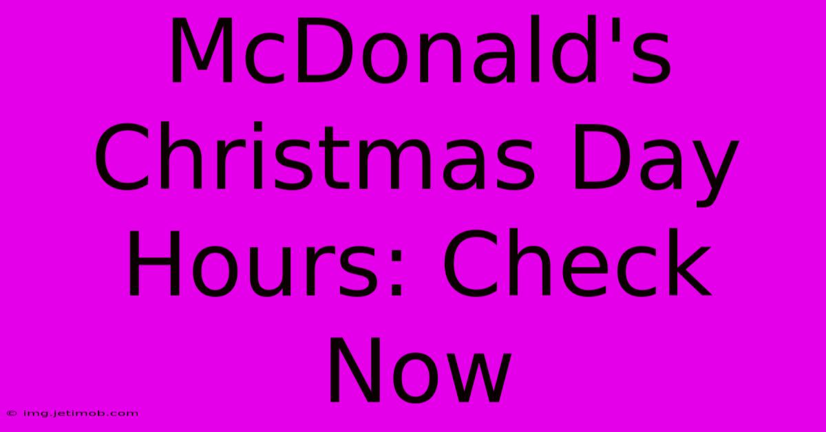 McDonald's Christmas Day Hours: Check Now