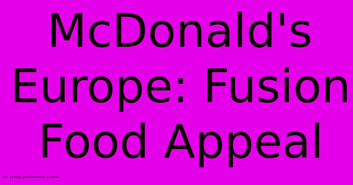 McDonald's Europe: Fusion Food Appeal