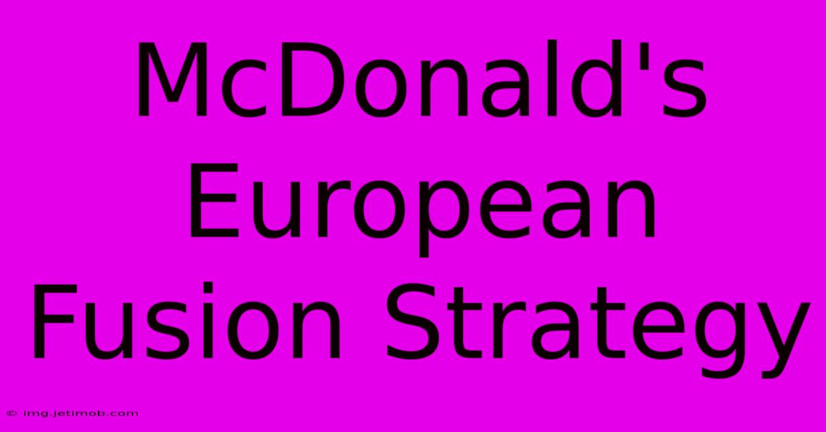 McDonald's European Fusion Strategy