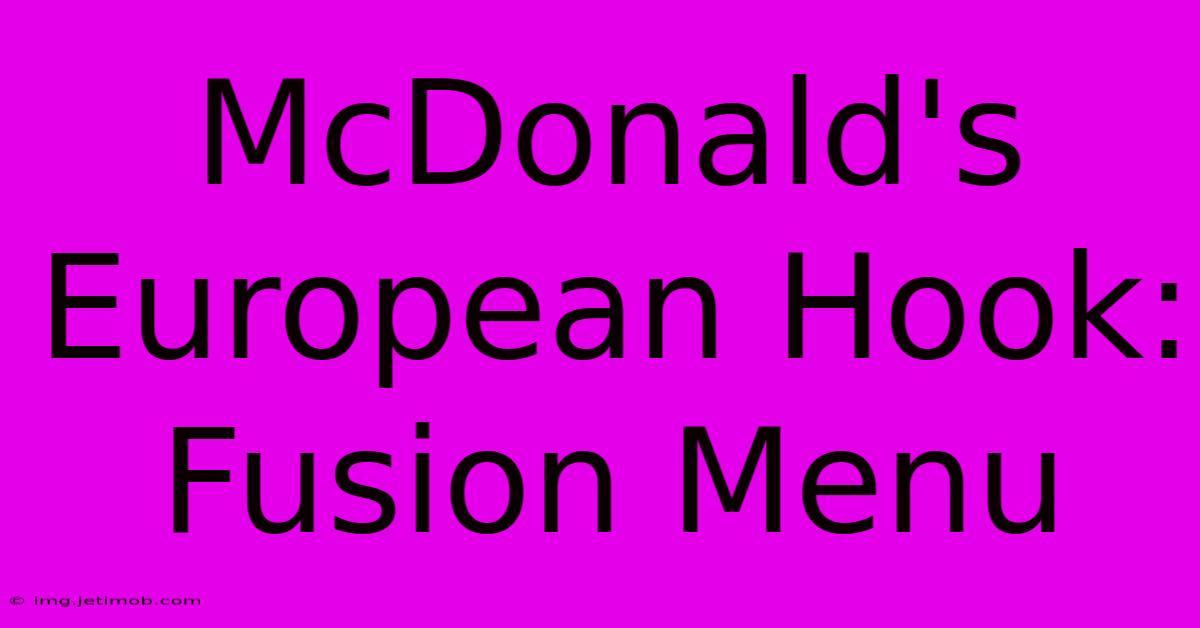 McDonald's European Hook: Fusion Menu