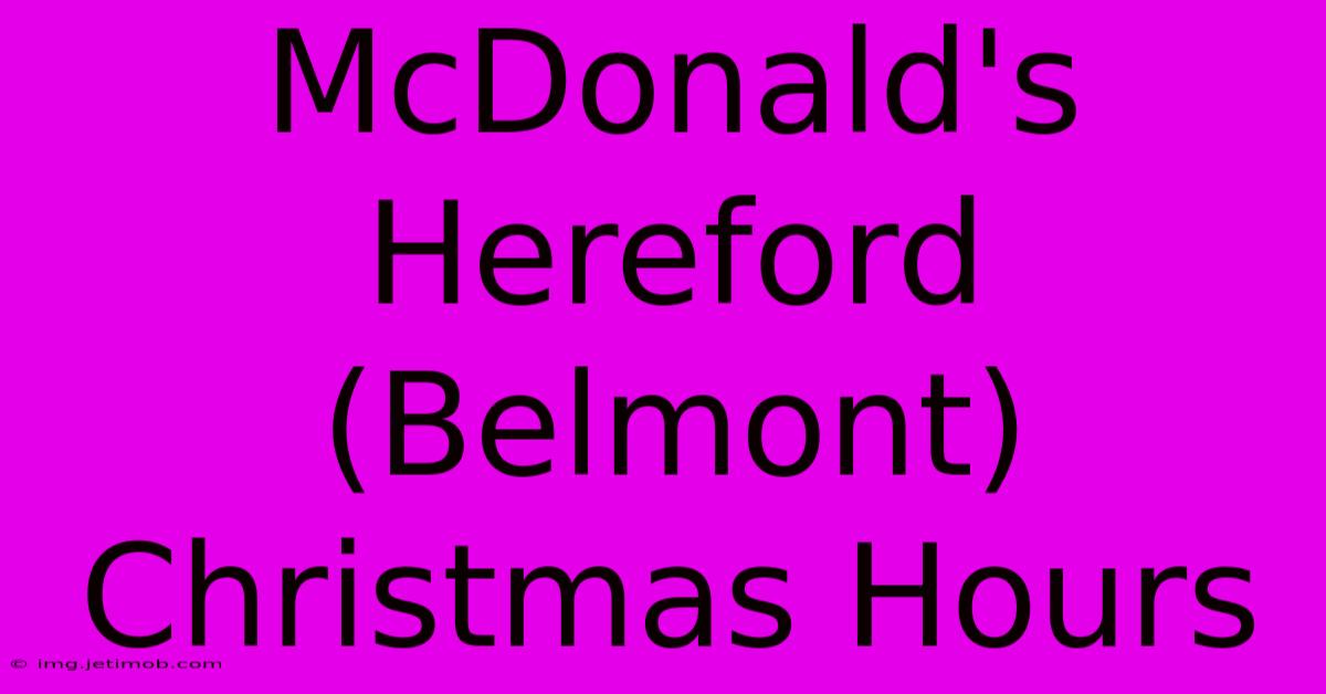 McDonald's Hereford (Belmont) Christmas Hours