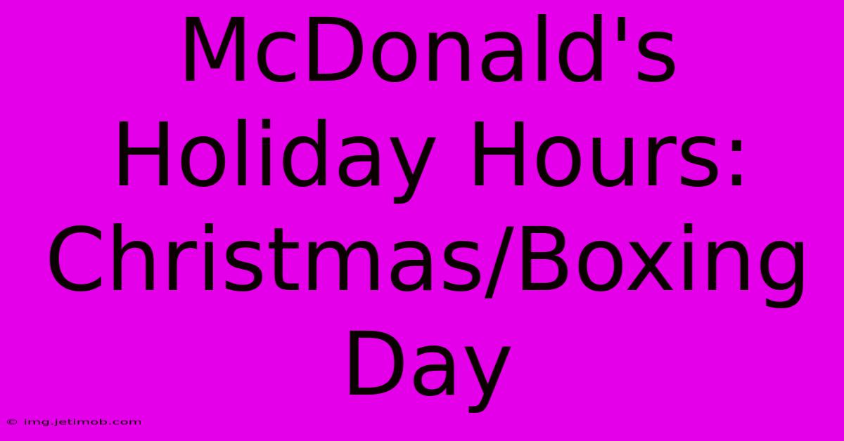 McDonald's Holiday Hours: Christmas/Boxing Day