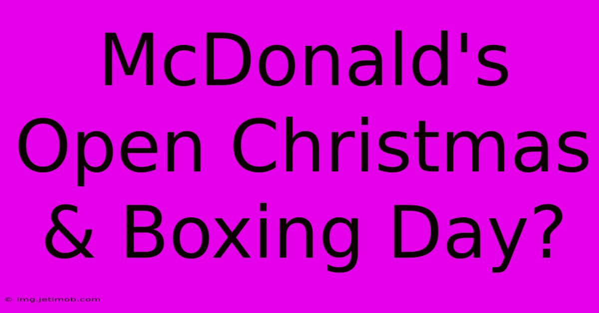 McDonald's Open Christmas & Boxing Day?