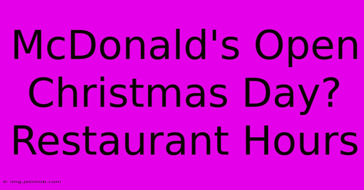 McDonald's Open Christmas Day? Restaurant Hours