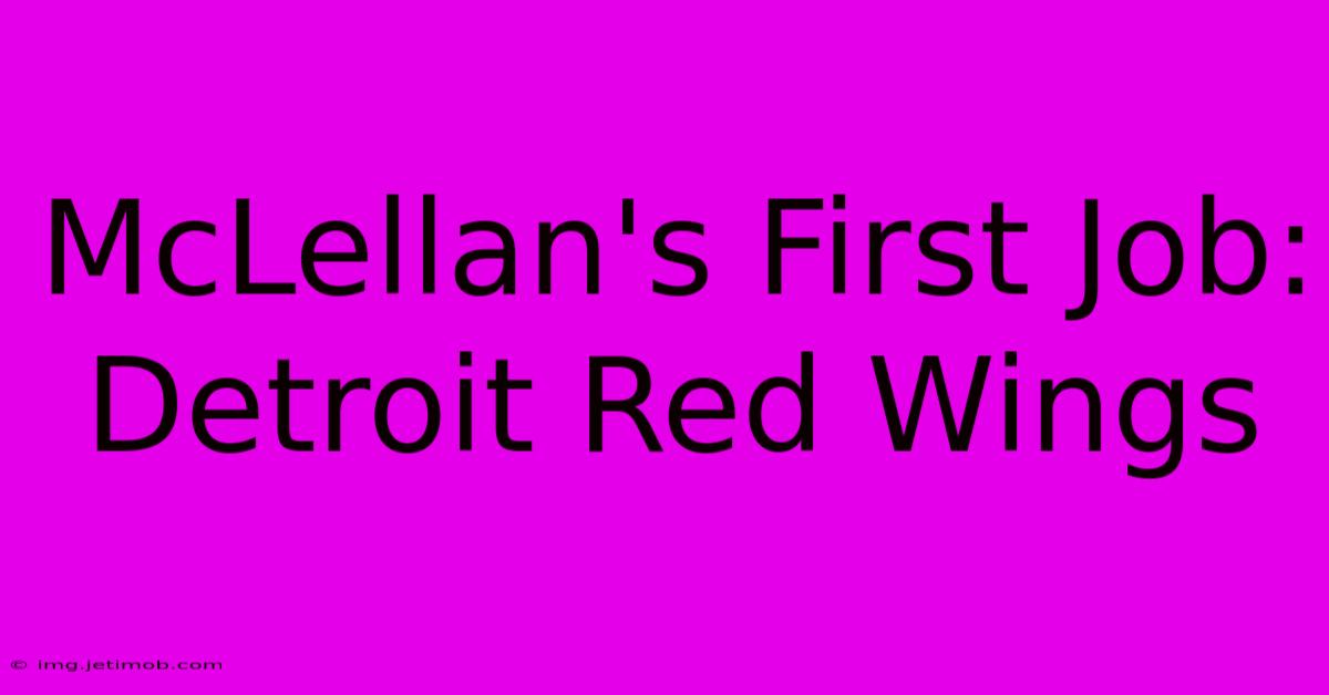 McLellan's First Job: Detroit Red Wings