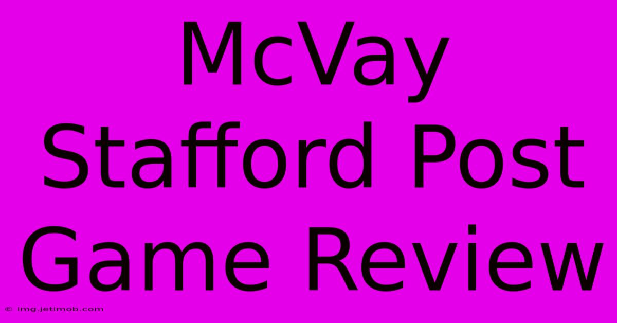 McVay Stafford Post Game Review