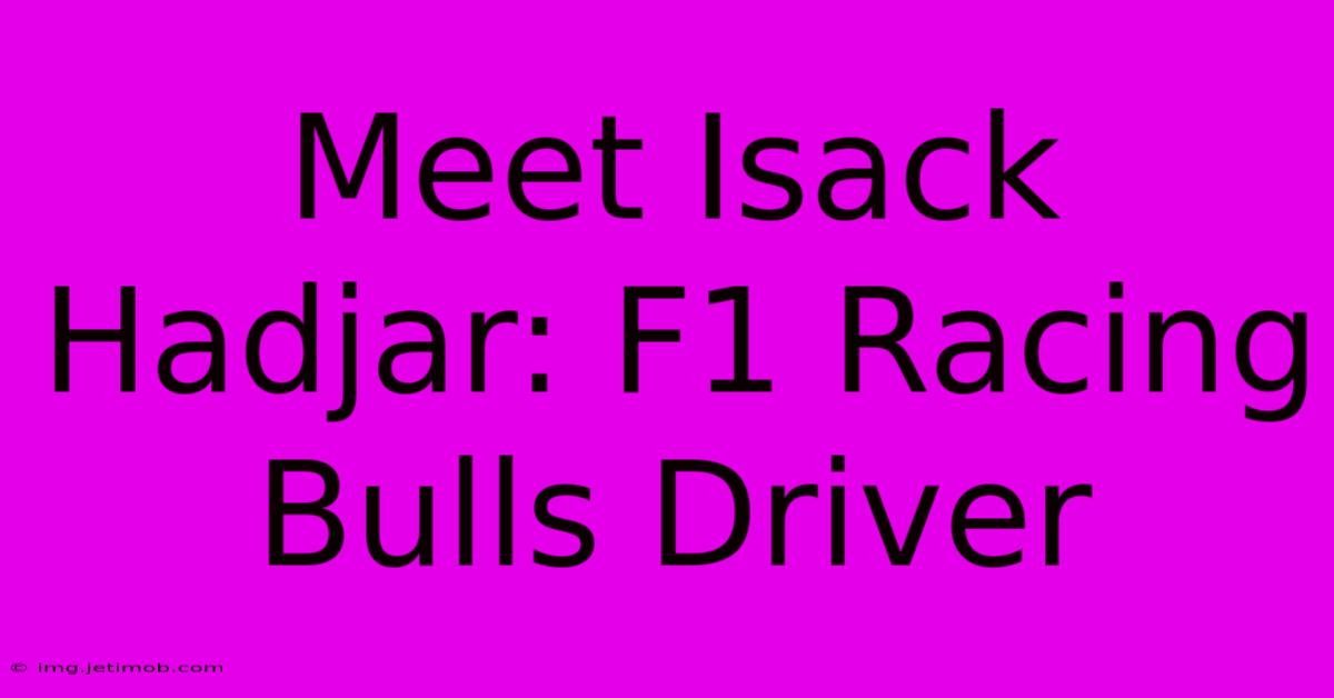 Meet Isack Hadjar: F1 Racing Bulls Driver