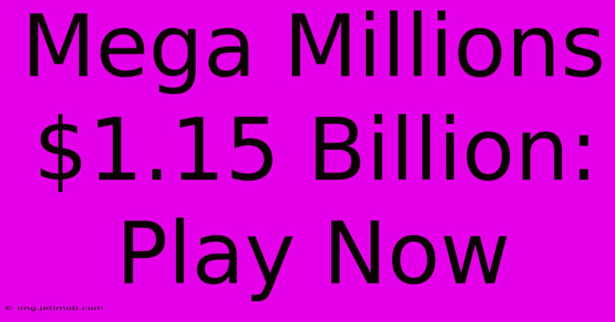 Mega Millions $1.15 Billion: Play Now