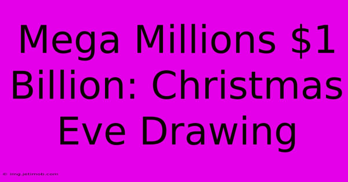 Mega Millions $1 Billion: Christmas Eve Drawing