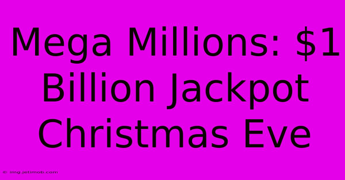 Mega Millions: $1 Billion Jackpot Christmas Eve