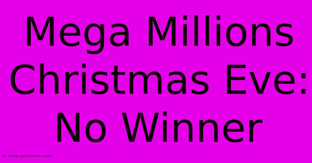 Mega Millions Christmas Eve: No Winner