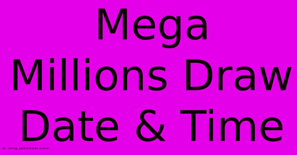 Mega Millions Draw Date & Time